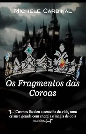 Os Fragmentos Das Coroas – Michele Cardinal