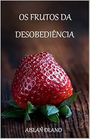 OS FRUTOS DA DESOBEDIÊNCIA – AISLAN DLANO