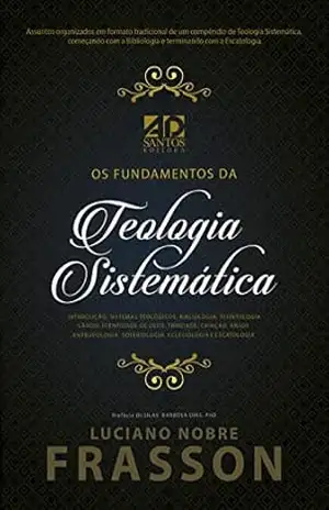 Os Fundamentos da Teologia Sistemática – Luciano Nobre Frasson