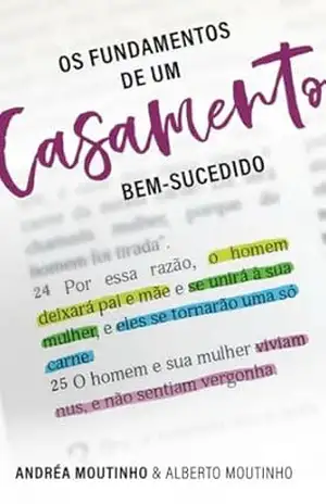 Os Fundamentos de um Casamento Bem–Sucedido – Andréa  Moutinho