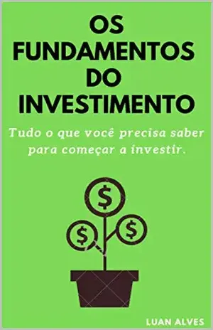 Os Fundamentos do Investimento – Luan Alves