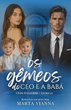 Os Gêmeos Do CEO e a Babá: Livro 1. Série CEO’S Italianos – Marta Vianna