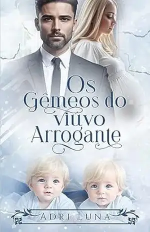 Os gêmeos do viúvo arrogante: Barriga de aluguel por acidente – Adri Luna