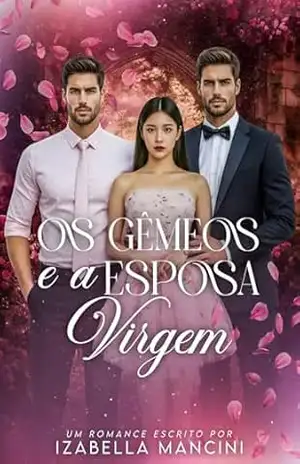 Os Gêmeos e a Esposa Virgem – Izabella Mancini