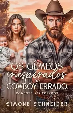 Os Gêmeos Inesperados do Cowboy Errado: Livro Único – Simone Schneider