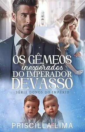 Os gêmeos inesperados do imperador devasso: Donos do império - Priscilla Lima