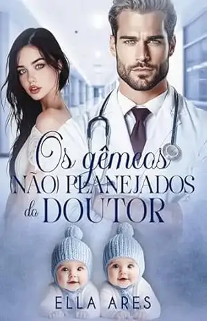 OS GÊMEOS NÃO PLANEJADOS DO DOUTOR – ELLA ARES