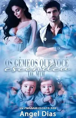 Os gêmeos que você escondeu de mim - Angel Dias