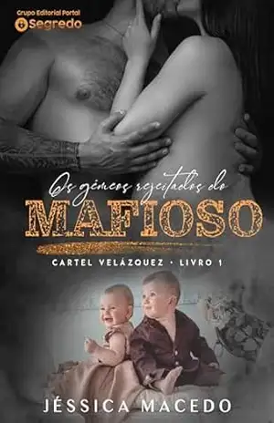 Os gêmeos rejeitados do mafioso (Cartel Velásquez Livro 1) – Jéssica Macedo