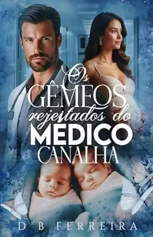 Os gêmeos rejeitados do médico canalha – D B Ferreira