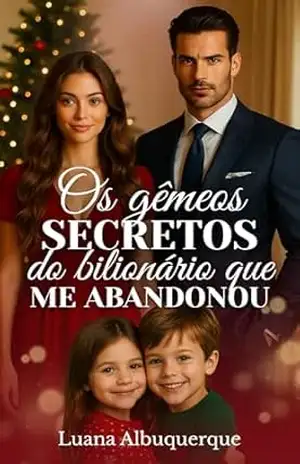Os Gêmeos Secretos do Bilionário que me Abandonou – Luana  Albuquerque