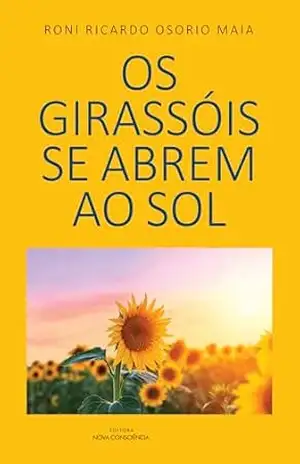Os girassóis se abrem ao sol – Roni Ricardo Osorio Maia