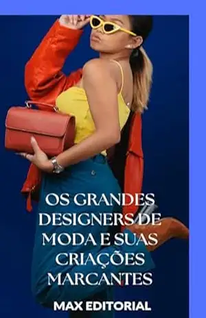 Os Grandes Designers de Moda e Suas Criações Marcantes (SÉRIE: MODAS) – MAX EDITORIAL