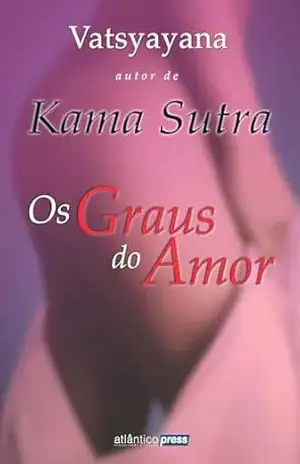 Os Graus do Amor – Vatsyayana –