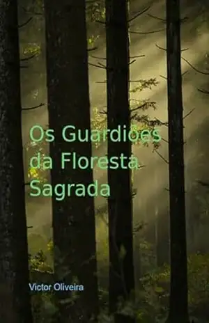 Os Guardiões Da Floresta Sagrada - Victor Oliveira
