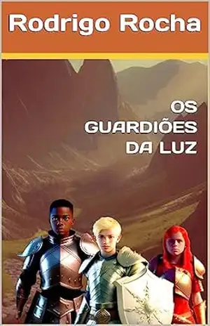 OS GUARDIÕES DA LUZ: O PERGAMINHO SAGRADO – Rodrigo Rocha