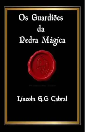 Os Guardiões da Pedra Mágica – Lincoln E.G Cabral