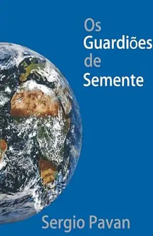 Os Guardiôes de Semente – sergio  pavan