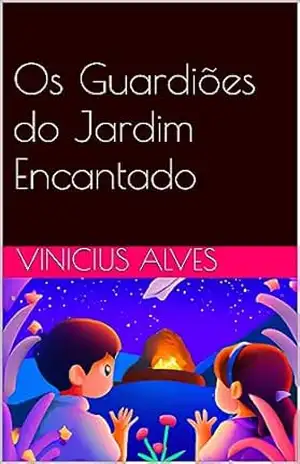 Os Guardiões do Jardim Encantado – Vinicius  Alves