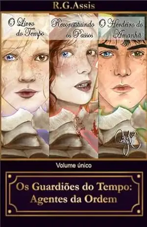 Os Guardiões do Tempo: Agentes da Ordem – R. G. Assis