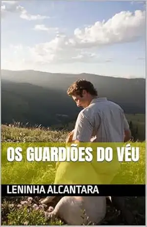 OS GUARDIÕES DO VÉU – LENINHA  ALCANTARA