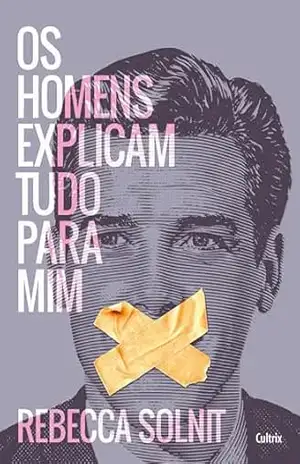 Os homens explicam tudo para mim (resumo) – Rebecca Solnit