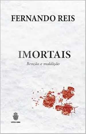 Os Imortais: bênção ou maldição – FERNANDO REIS