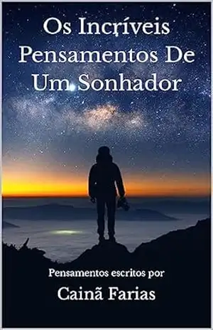 Os Incríveis Pensamentos De um Sonhador – Cainã Farias