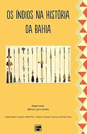 Os Índios na História da Bahia – Fabricio Lyrio Santos