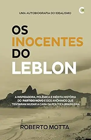 Os Inocentes do Leblon – 3 setembro 2021 - Roberto  Motta