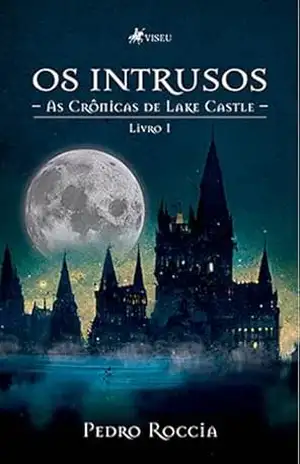 Os Intrusos: As Crônicas de Lake Castle Livro 1 - Pedro Roccia