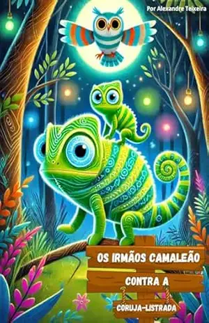 Os Irmão Camaleão contra a Coruja–Listrada (Fábulas da imaginação Livro 1) – Alexandre Teixeira