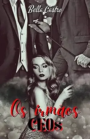 Os irmãos CEOs - Bella Castro