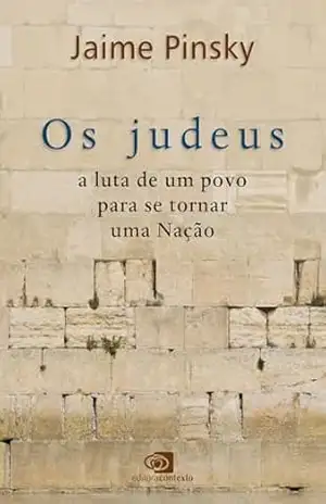 Os judeus: a luta de um povo para se tornar uma Nação – Jaime Pinsky