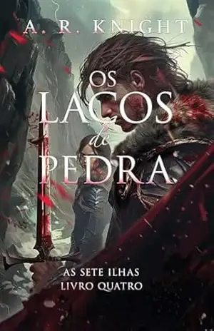 Os Laços de Pedra (As Sete Ilhas Livro 4) – A.R. Knight