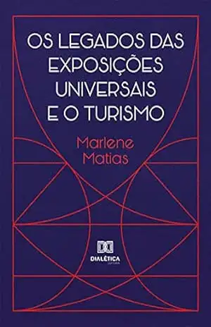 Os Legados das Exposições Universais e o Turismo – Marlene Matias