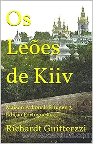 Os Leões de Kiiv: Maison Arkonak Rhugen 3 Edição Portuguesa (Maison Arkonak Rhugen Portugues) - Richardt Guitterzzi