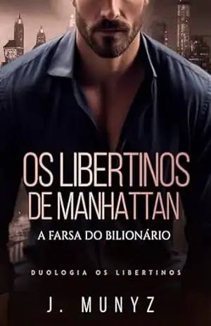 Os Libertinos de Manhattan: A Farsa do Bilionário – J Munyz