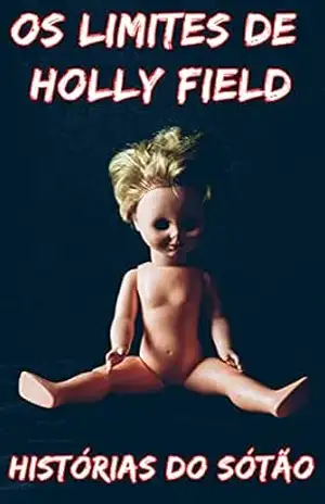 Os Limites de Holly Field – Histórias do Sótão