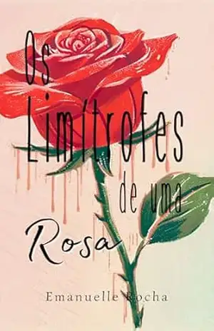 Os limítrofes de uma Rosa – Emanuelle Rocha