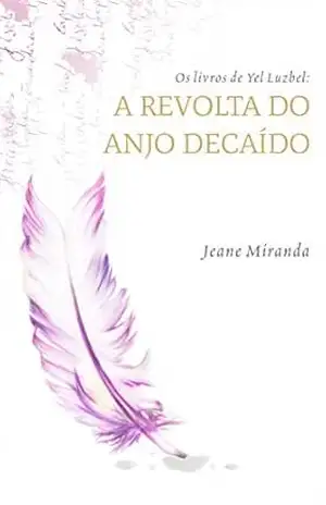 Os livros de Yel Luzbel: A revolta do anjo decaído – Jeane Miranda