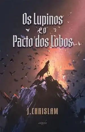 Os Lupinos e o Pacto dos Lobos – J. Chrislam