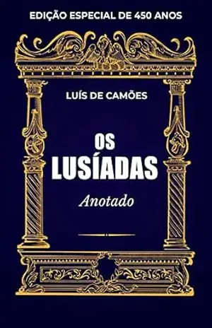 Os Lusíadas (Anotado): Edição Especial de 450 Anos de Publicação – Luís de Camões