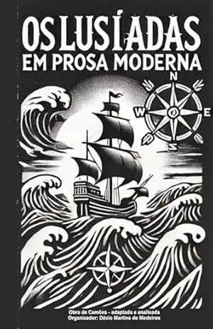 Os Lusíadas em Prosa Moderna: obra adaptada e analisada – Decio Martins de Medeiros