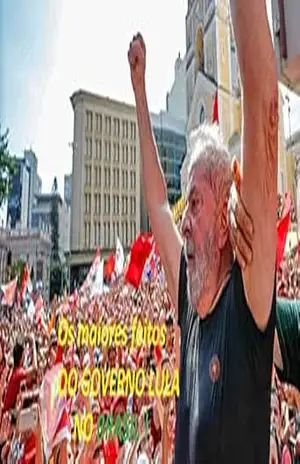 Os maiores feitos do Governo Lula no Brasil !: Livro sobre o maior presidente do Brasil e suas maiores obras. – True Forever