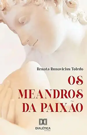 Os meandros da paixão – Renata Runavicius Toledo