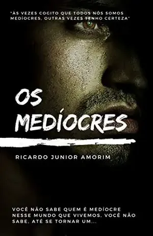 Os Medíocres - Ricardo Junior de Amorim