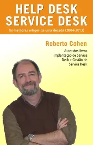 Os melhores artigos de uma década (2004–2013) sobre Help Desk e Service Desk – Roberto Cohen