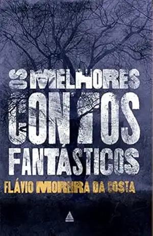 Os melhores contos fantásticos - Flávio Moreira da Costa