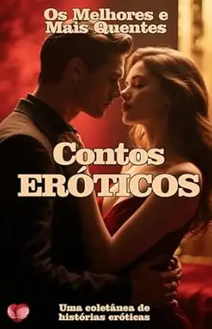 Os Melhores e Mais Quentes Contos Eróticos – Vários Autores